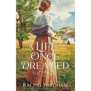 Life Once Dreamed, Paperback - Rachel Fordham imagine