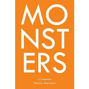 Monsters: A Companion, Paperback - Simon Bacon imagine