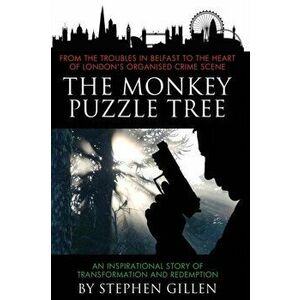 Monkey Puzzle Tree. An inspirational story of transformation and redemption, Paperback - Stephen Gillen imagine