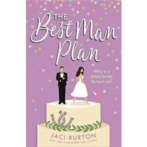 Best Man Plan. A heartwarming friends-to-lovers romance, Paperback - Jaci Burton imagine