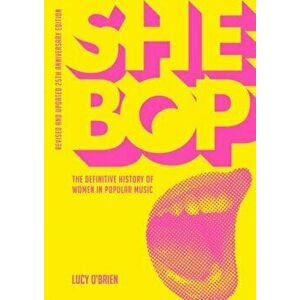 She Bop. The Definitive History of Women in Popular Music, Paperback - Lucy O'Brien imagine