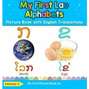 My First Lao Alphabets Picture Book with English Translations: Bilingual Early Learning & Easy Teaching Lao Books for Kids - Vatsana S imagine