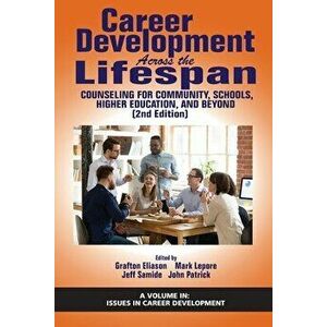 Career Development Across the Lifespan: Counseling for Community, Schools, Higher Education, and Beyond (2nd Edition) - Grafton Eliason imagine