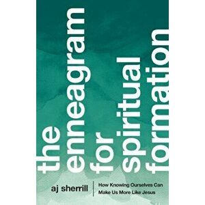 Enneagram for Spiritual Formation. How Knowing Ourselves Can Make Us More Like Jesus, Paperback - Aj Sherrill imagine