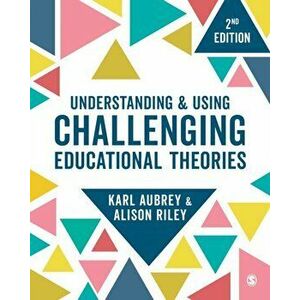 Understanding and Using Challenging Educational Theories, Paperback - Alison Riley imagine