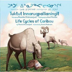 Life Cycles of Caribou, Board book - Monica Ittusardjuat imagine