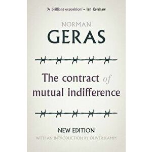The Contract of Mutual Indifference: Political Philosophy After the Holocaust, Hardcover - Norman Geras imagine
