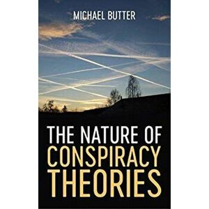 Nature of Conspiracy Theories, Paperback - Michael Butter imagine