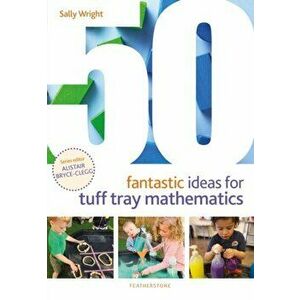50 Fantastic Ideas for Tuff Tray Mathematics, Paperback - Sally Wright imagine