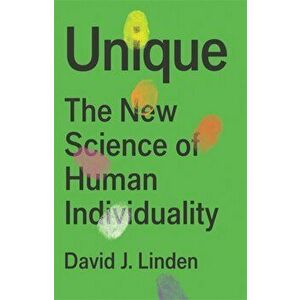 Unique. The New Science of Human Individuality, Hardback - David J. Linden imagine