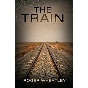 The train, Paperback - Roger Wheatley imagine