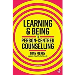 Learning and Being in Person-Centred Counselling (third edition), Paperback - Tony Merry imagine