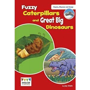 Fuzzy Caterpillars and Great Big Dinosaurs. Levels 3-5, Paperback - Jay Dale imagine