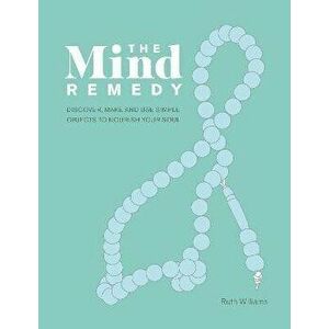 Mind Remedy. Discover, Make and Use Simple Objects to Nourish Your Soul, Hardback - Ruth Williams imagine