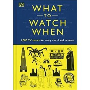 What to Watch When. 1, 000 TV Shows for Every Mood and Moment, Hardback - Laurie Ulster imagine