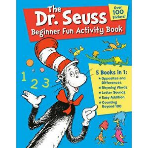 The Dr. Seuss Beginner Fun Activity Book: 5 Books in 1: Opposites & Differences; Rhyming Words; Letter Sounds; Easy Addition; Counting Beyond 100 - ** imagine