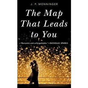 Map That Leads to You, Paperback - J. P. Monninger imagine