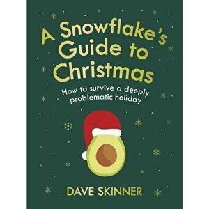 Snowflake's Guide to Christmas. How to survive a deeply problematic holiday, Hardback - Dave Skinner imagine