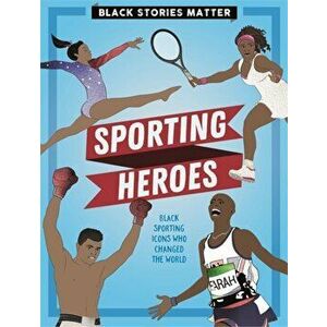 Black Stories Matter: Sporting Heroes, Hardback - J.P. Miller imagine