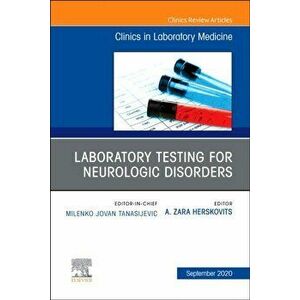 Laboratory Testing for Neurologic Disorders, An Issue of the Clinics in Laboratory Medicine, Hardback - *** imagine