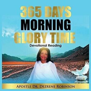 365 Days Morning Glory Time, Paperback - Dezrene Robinson imagine