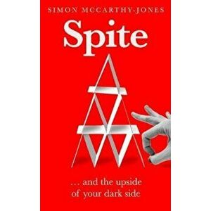 Spite. and the Upside of Your Dark Side, Hardback - Simon Mccarthy-Jones imagine