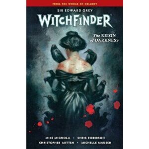 Witchfinder Volume 6: The Reign Of Darkness, Paperback - Christopher Mitten imagine