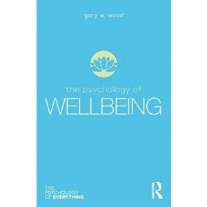 Psychology of Wellbeing, Paperback - GaryW. Wood imagine
