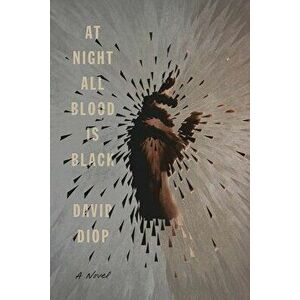 At Night All Blood Is Black, Hardcover - David Diop imagine