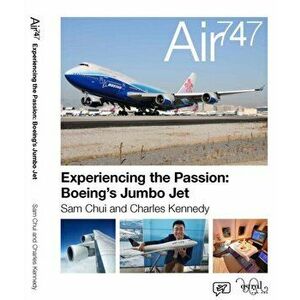 Air 747. Experiencing the Passion: Boeing's Jumbo Jet., Hardback - Charles Kennedy imagine
