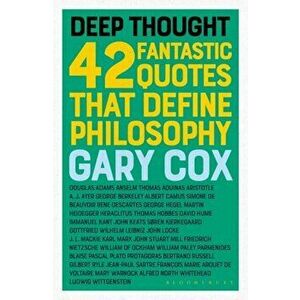 Deep Thought. 42 Fantastic Quotes That Define Philosophy, Paperback - Gary Cox imagine
