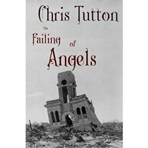Failing of Angels, Paperback - Chris Tutton imagine