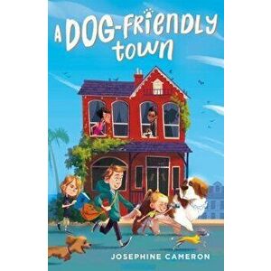 A Dog-Friendly Town, Hardcover - Josephine Cameron imagine