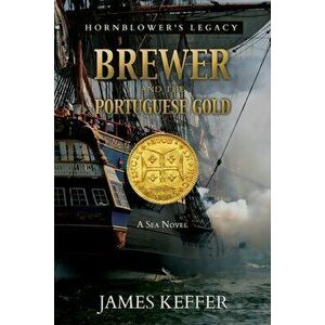 Brewer and The Portuguese Gold, Paperback - James Keffer imagine
