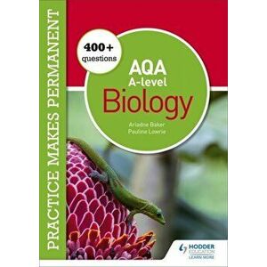 Practice makes permanent: 400+ questions for AQA A-level Biology, Paperback - Ariadne Baker imagine
