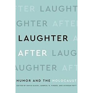 Laughter After: Humor and the Holocaust, Hardcover - David Slucki imagine