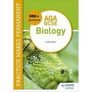 Practice makes permanent: 300+ questions for AQA GCSE Biology, Paperback - Jo Ormisher imagine