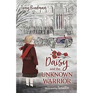 Daisy and the Unknown Warrior, Paperback - Tony Bradman imagine