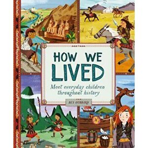 How We Lived in Ancient Times. Meet everyday children throughout history, Hardback - Ben Hubbard imagine