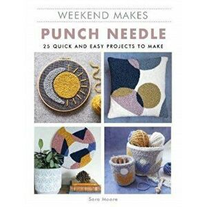 Weekend Makes: Punch Needle, Paperback - Sarah Moore imagine