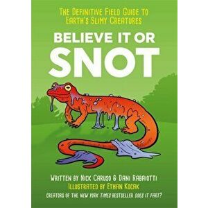Believe It or Snot. The Definitive Field Guide to Earth's Slimy Creatures, Paperback - Dani Rabaiotti imagine