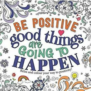 Be Positive: Good Things are Going to Happen, Paperback - Igloo Books imagine