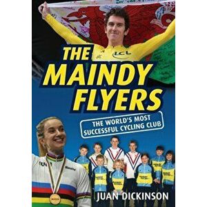 Maindy Flyers. The World's Most Successful Cycling Club, Paperback - Juan Dickinson imagine