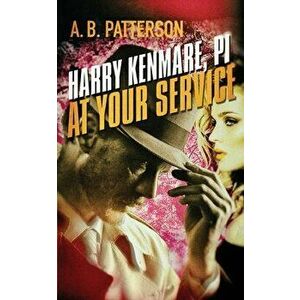 Harry Kenmare, PI - At Your Service, Paperback - A. B. Patterson imagine