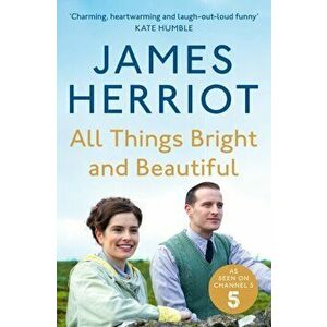 All Things Bright and Beautiful. The Classic Memoirs of a Yorkshire Country Vet, Paperback - James Herriot imagine