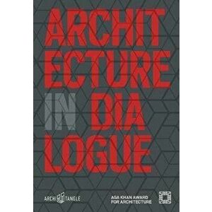Architecture in Dialogue: Aga Khan Award for Architecture 2019, Hardcover - Andres Lepik imagine