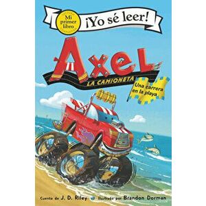 Axel La Camioneta: Una Carrera En La Playa: Axel the Truck: Beach Race (Spanish Edition), Hardcover - J. D. Riley imagine