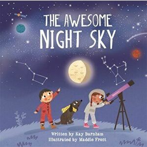 Look and Wonder: The Awesome Night Sky, Paperback - Kay Barnham imagine