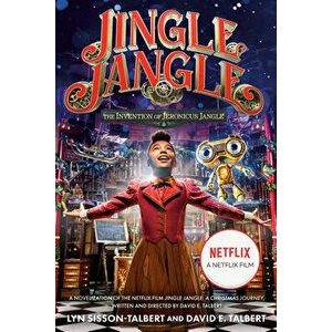 Jingle Jangle: The Invention of Jeronicus Jangle: (movie Tie-In), Paperback - Lyn Sisson-Talbert imagine