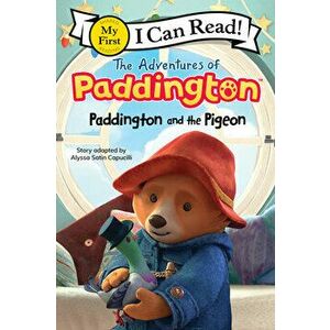The Adventures of Paddington: Paddington and the Pigeon, Hardcover - Alyssa Satin Capucilli imagine